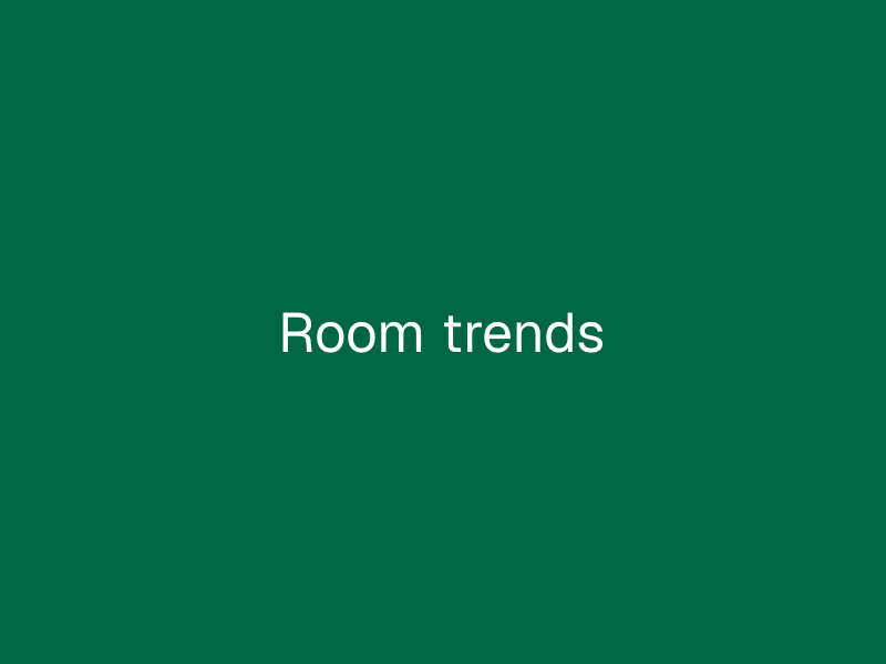 Room trends